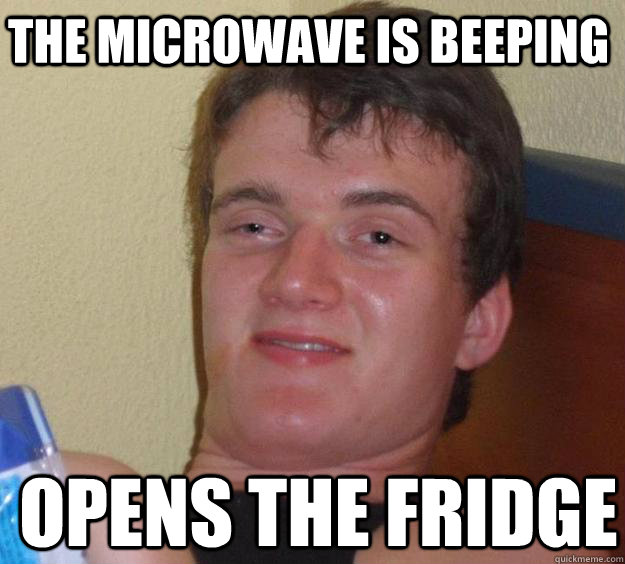 The Microwave is beeping opens the fridge - The Microwave is beeping opens the fridge  10 Guy
