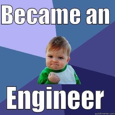 BECAME AN  ENGINEER Success Kid