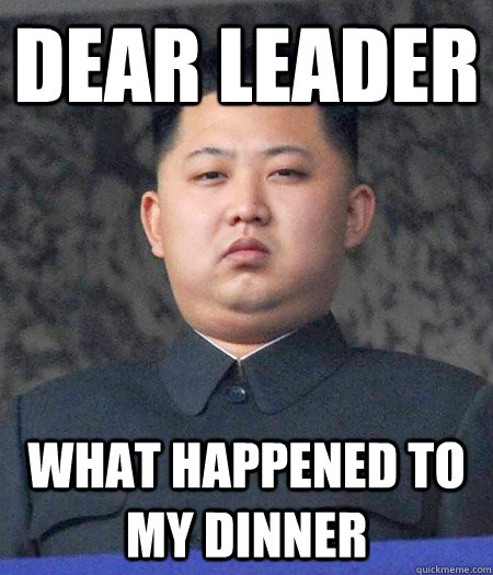 dear leader what happened to my dinner  Chubby Kim