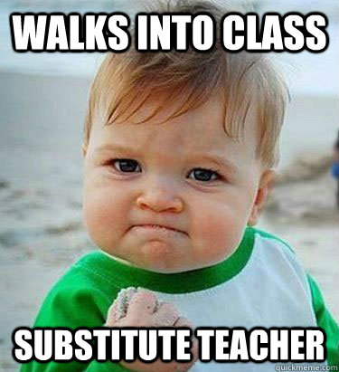Walks into class substitute TEACHER - Walks into class substitute TEACHER  Victory Baby