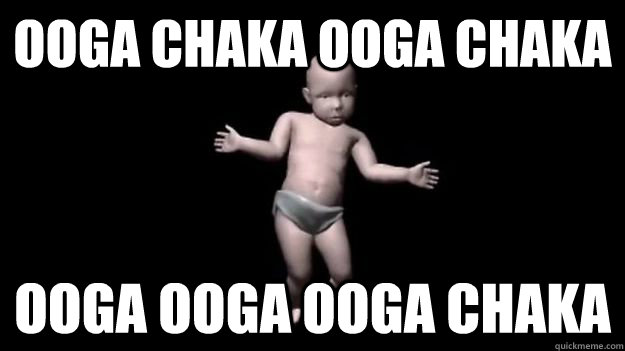 ooga chaka ooga chaka ooga ooga ooga chaka - ooga chaka ooga chaka ooga ooga ooga chaka  Misc