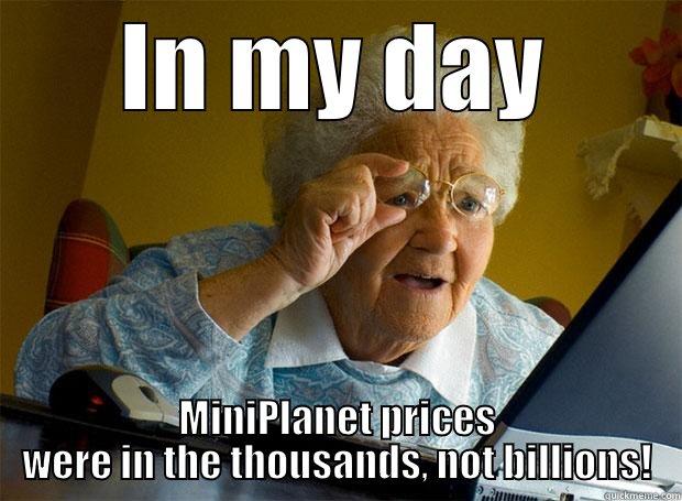 IN MY DAY MINIPLANET PRICES WERE IN THE THOUSANDS, NOT BILLIONS! Grandma finds the Internet