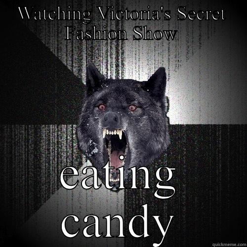 WATCHING VICTORIA'S SECRET FASHION SHOW EATING CANDY Insanity Wolf