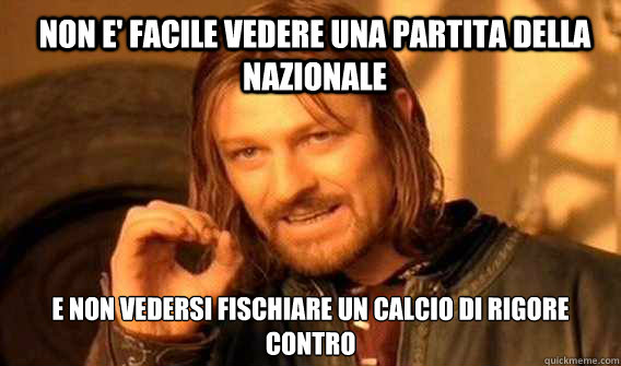 non e' facile vedere una partita della nazionale e non vedersi fischiare un calcio di rigore contro  Lord of The Rings meme