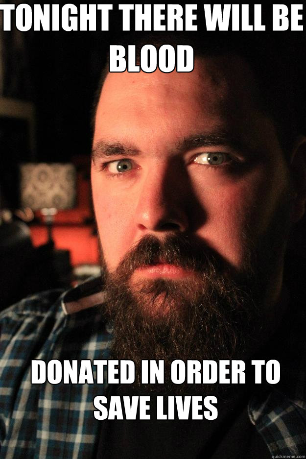 Tonight there will be blood  donated in order to save lives   Dating Site Murderer
