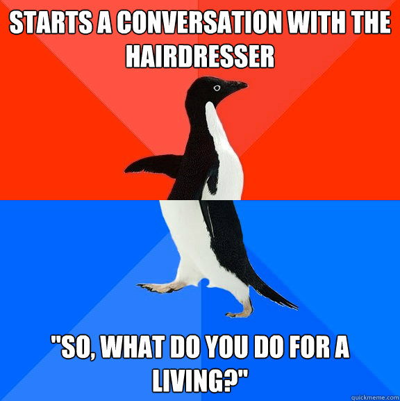 Starts a conversation with the hairdresser 