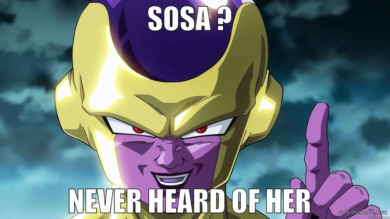 SOSA ?  NEVER HEARD OF HER  Misc