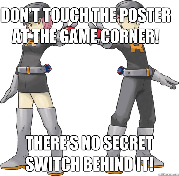 Don’t touch the poster at the Game Corner!  There’s no secret switch behind it! - Don’t touch the poster at the Game Corner!  There’s no secret switch behind it!  Good Guy Team Rocket