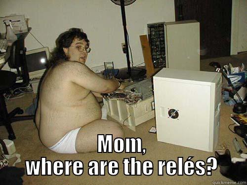  MOM, WHERE ARE THE RELÉS? Misc