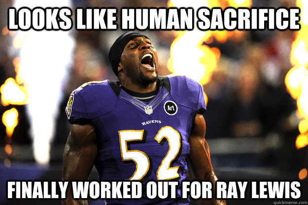 looks like human sacrifice finally worked out for ray lewis  Ray Lewis