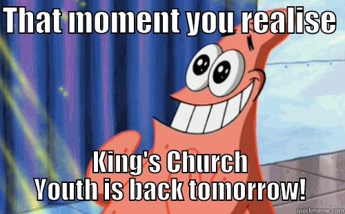 THAT MOMENT YOU REALISE  KING'S CHURCH YOUTH IS BACK TOMORROW! Misc