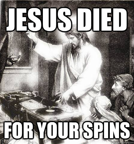 Jesus died For your spins  DJ Jesus