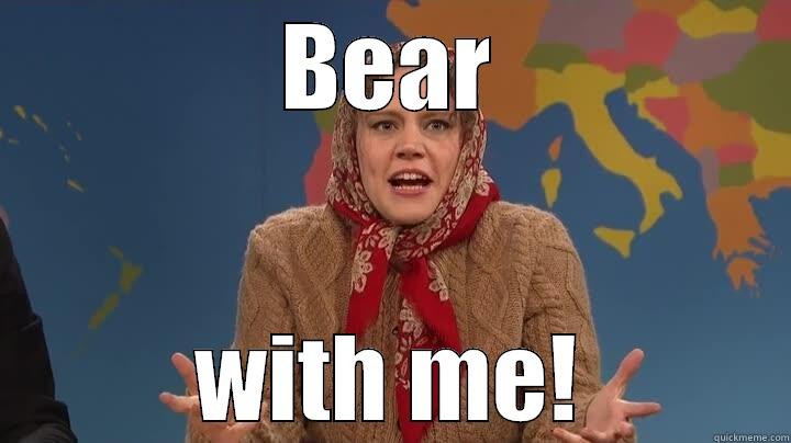 BEAR WITH ME! Misc