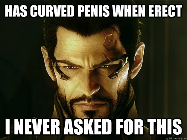 Has curved penis when erect I never asked for this  Adam Jensen