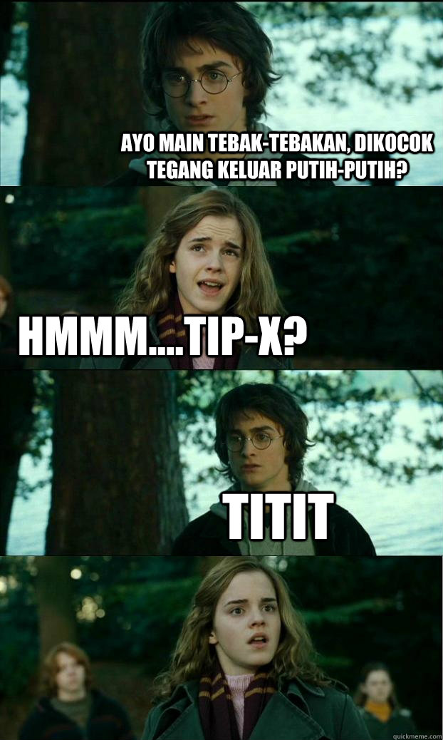 AYO MAIN TEBAK-TEBAKAN, DIKOCOK TEGANG KELUAR PUTIH-PUTIH? HMMM....TIP-X? TITIT  Horny Harry