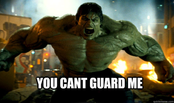 YOU CANT GUARD ME  hulk