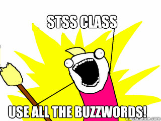 STSS CLASS USE ALL THE BUZZWORDS!  All The Things