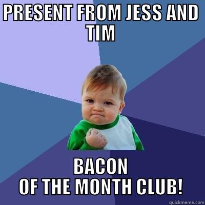 SUCCESS KID - PRESENT FROM JESS AND TIM BACON OF THE MONTH CLUB! Success Kid