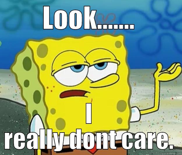 If someone cared - LOOK....... I REALLY DONT CARE. Tough Spongebob