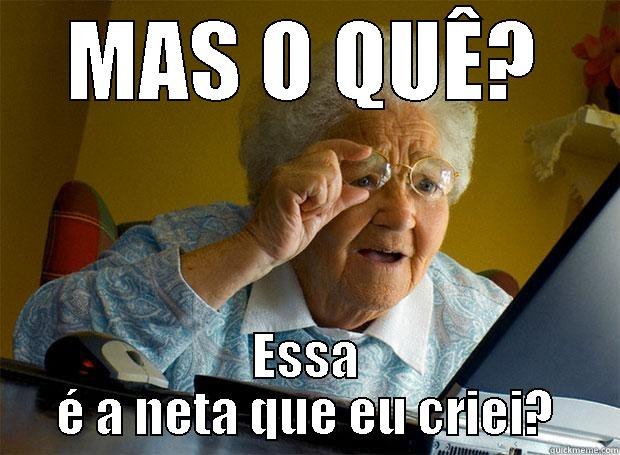 MAS O QUÊ? ESSA É A NETA QUE EU CRIEI? Grandma finds the Internet