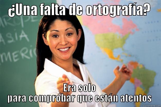 ¿UNA FALTA DE ORTOGRAFÍA? ERA SOLO PARA COMPROBAR QUE ESTÁN ATENTOS Unhelpful High School Teacher