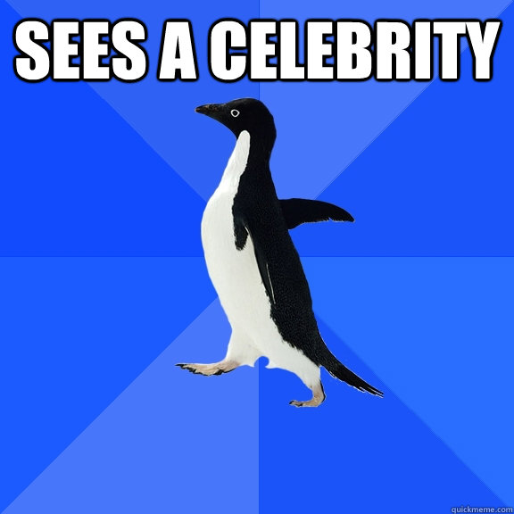 Sees a Celebrity   Socially Awkward Penguin