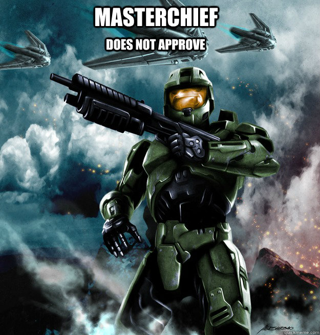masterchief does not approve - masterchief does not approve  Master Chief