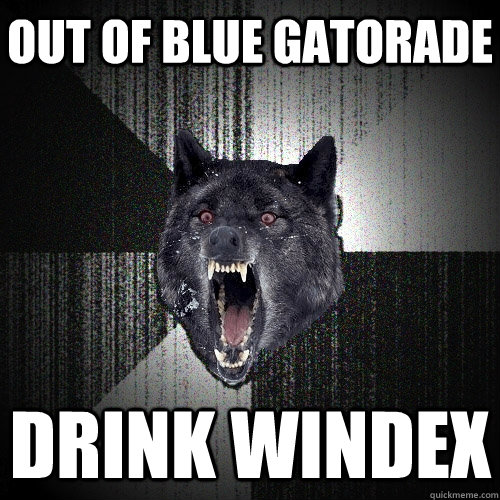 out of blue gatorade drink windex  Insanity Wolf