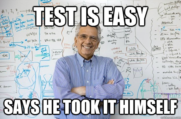 Test is Easy says he took it himself  Engineering Professor
