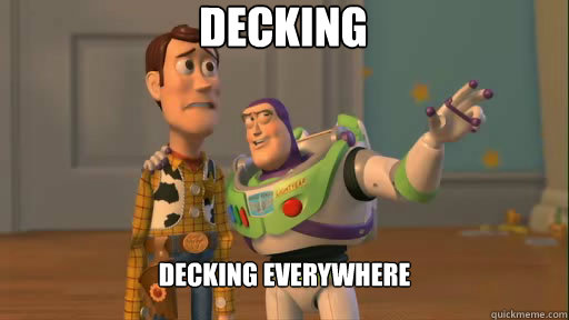 Decking Decking Everywhere  Everywhere