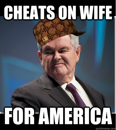 Cheats on Wife For America  Scumbag Gingrich