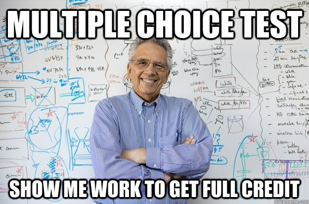 Multiple choice test show me work to get full credit  Engineering Professor