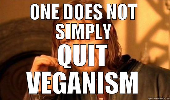 ONE DOES NOT SIMPLY QUIT VEGANISM Boromir