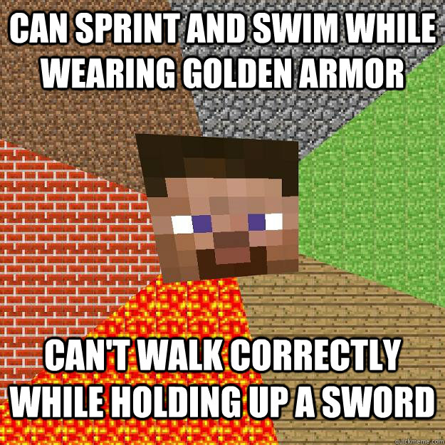 can sprint and swim while wearing golden armor can't walk correctly while holding up a sword - can sprint and swim while wearing golden armor can't walk correctly while holding up a sword  Minecraft