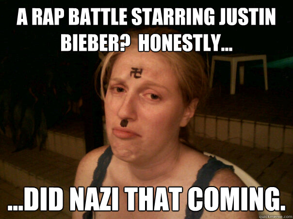 A rap battle starring justin bieber?  Honestly... ...Did nazi that coming.  Sad Hitler Girl