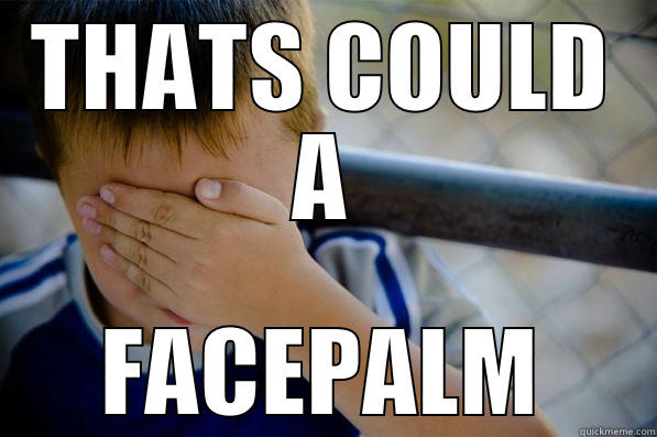 THATS COULD A FACEPALM Confession kid