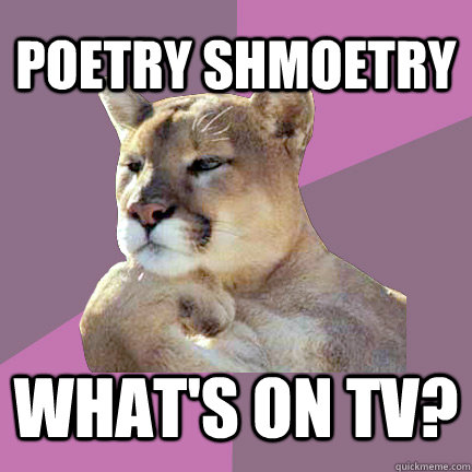 poetry shmoetry what's on tv? - poetry shmoetry what's on tv?  Poetry Puma