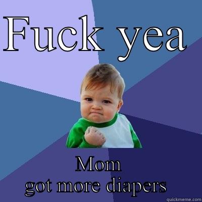 FUCK YEA  MOM GOT MORE DIAPERS  Success Kid