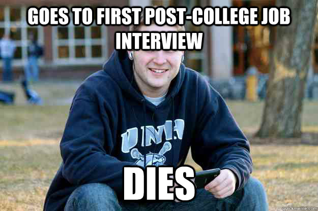 Goes to first post-college job interview Dies  