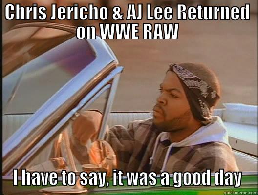 CHRIS JERICHO & AJ LEE RETURNED ON WWE RAW I HAVE TO SAY, IT WAS A GOOD DAY today was a good day