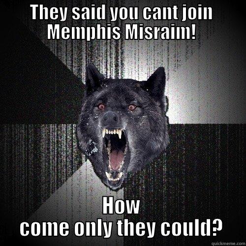 THEY SAID YOU CANT JOIN MEMPHIS MISRAIM! HOW COME ONLY THEY COULD? Insanity Wolf