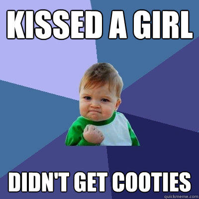 kissed a girl didn't get cooties  Success Kid