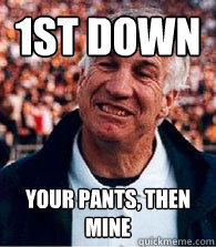 1st down your pants, then mine  