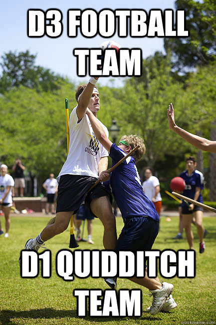 D3 football team D1 quidditch team  Muggle Quidditch