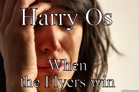 HARRY OS WHEN THE FLYERS WIN First World Problems