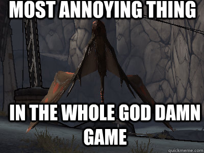most annoying thing in the whole god damn game - most annoying thing in the whole god damn game  Misc