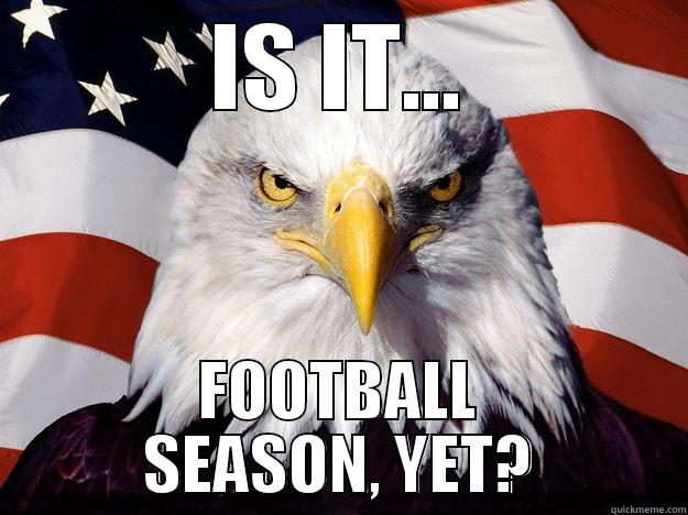Football Season - IS IT... FOOTBALL SEASON, YET? One-up America