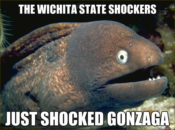 The Wichita State Shockers Just shocked Gonzaga  Bad Joke Eel