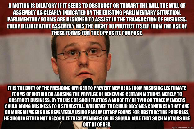 A motion is dilatory if it seeks to obstruct or thwart the will the will of assembly as clearly indicated by the existing parlimentary situation. Parlimentary forms are designed to assist in the transaction of business. Every deliberative assembly has the - A motion is dilatory if it seeks to obstruct or thwart the will the will of assembly as clearly indicated by the existing parlimentary situation. Parlimentary forms are designed to assist in the transaction of business. Every deliberative assembly has the  Tweed Boss