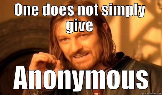 ONE DOES NOT SIMPLY GIVE  ANONYMOUS Boromir